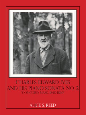 cover image of Charles Edward Ives and His Piano Sonata No. 2